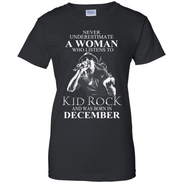 A Woman Who Listens To Kid Rock And Was Born In December T-Shirts, Hoodie, Tank Apparel 11