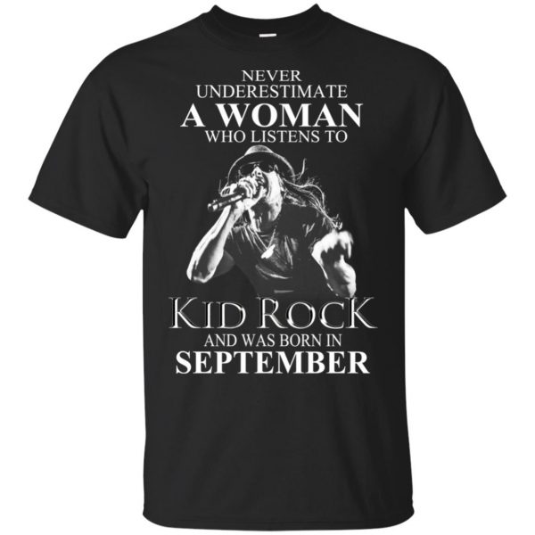 A Woman Who Listens To Kid Rock And Was Born In September T-Shirts, Hoodie, Tank 3