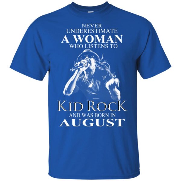 A Woman Who Listens To Kid Rock And Was Born In August T-Shirts, Hoodie, Tank Apparel 5