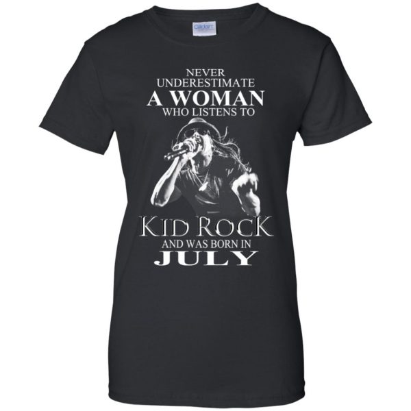 A Woman Who Listens To Kid Rock And Was Born In July T-Shirts, Hoodie, Tank Apparel 11