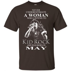 A Woman Who Listens To Kid Rock And Was Born In May T-Shirts, Hoodie, Tank Apparel 2