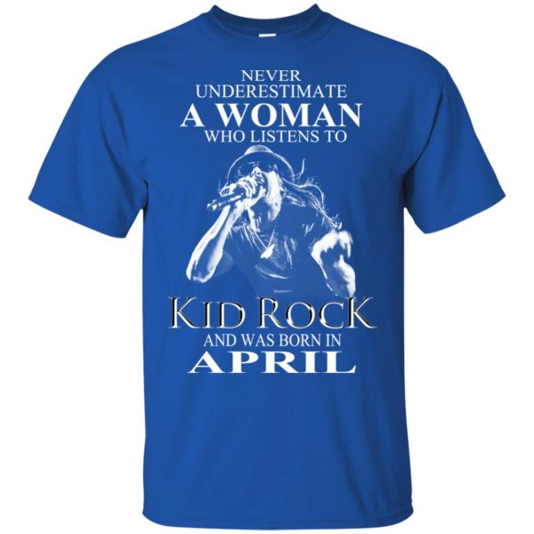 A Woman Who Listens To Kid Rock And Was Born In April T-Shirts, Hoodie, Tank Apparel 5