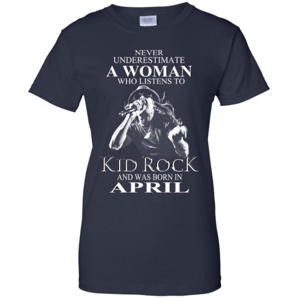 A Woman Who Listens To Kid Rock And Was Born In April T-Shirts, Hoodie, Tank Apparel 13