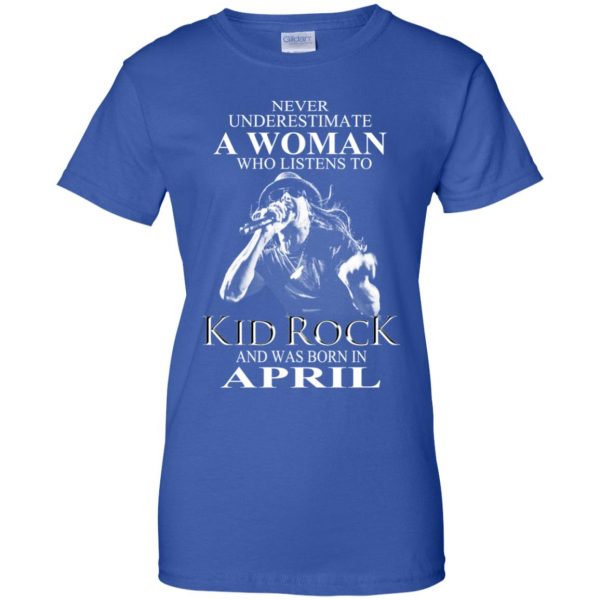 A Woman Who Listens To Kid Rock And Was Born In April T-Shirts, Hoodie, Tank Apparel 14