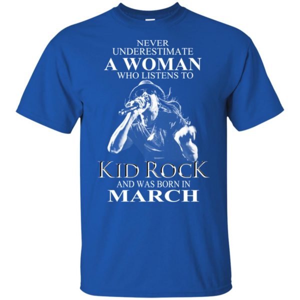 A Woman Who Listens To Kid Rock And Was Born In March T-Shirts, Hoodie, Tank Apparel 5