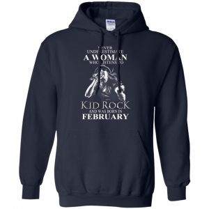 A Woman Who Listens To Kid Rock And Was Born In February T-Shirts, Hoodie, Tank 19