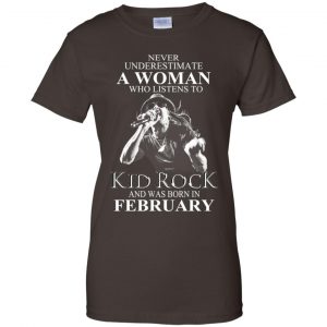 A Woman Who Listens To Kid Rock And Was Born In February T-Shirts, Hoodie, Tank 23