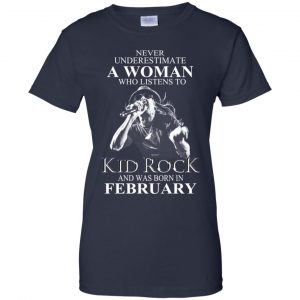 A Woman Who Listens To Kid Rock And Was Born In February T-Shirts, Hoodie, Tank 24