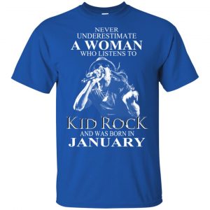 A Woman Who Listens To Kid Rock And Was Born In January T-Shirts, Hoodie, Tank 16