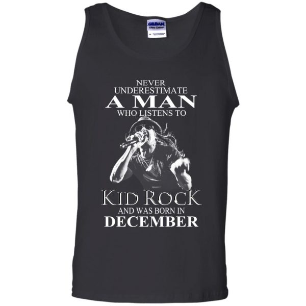 A Man Who Listens To Kid Rock And Was Born In December T-Shirts, Hoodie, Tank Apparel 13