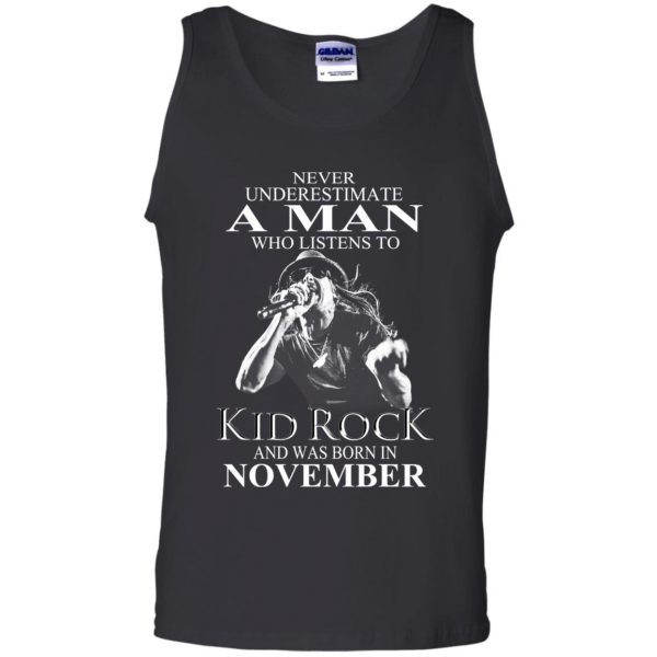 A Man Who Listens To Kid Rock And Was Born In November T-Shirts, Hoodie, Tank Apparel 13