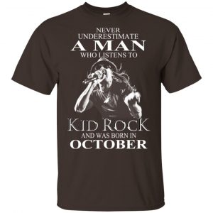 A Man Who Listens To Kid Rock And Was Born In October T-Shirts, Hoodie, Tank 17