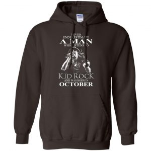 A Man Who Listens To Kid Rock And Was Born In October T-Shirts, Hoodie, Tank 22
