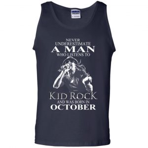 A Man Who Listens To Kid Rock And Was Born In October T-Shirts, Hoodie, Tank 25
