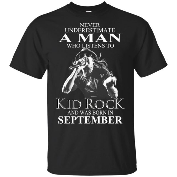 A Man Who Listens To Kid Rock And Was Born In September T-Shirts, Hoodie, Tank 3