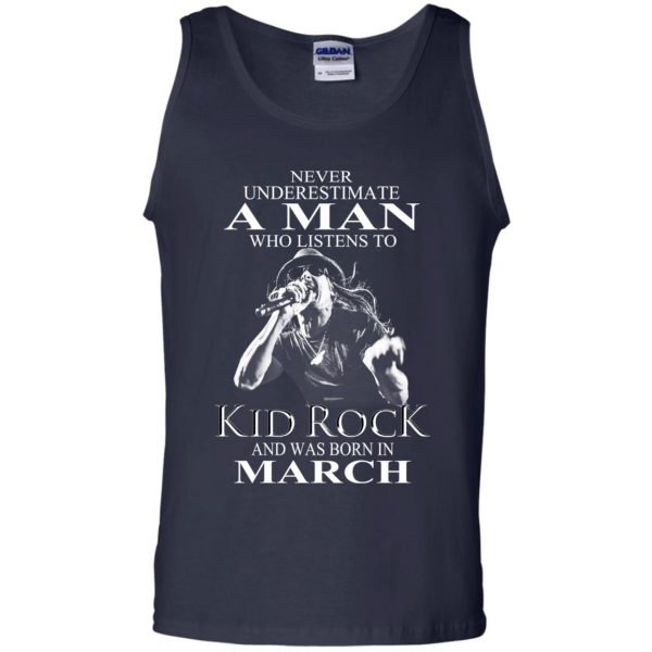 A Man Who Listens To Kid Rock And Was Born In March T-Shirts, Hoodie, Tank 14