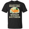 An Irish Girl Who Loves Whales And Was Born In October T-Shirts, Hoodie, Tank 1