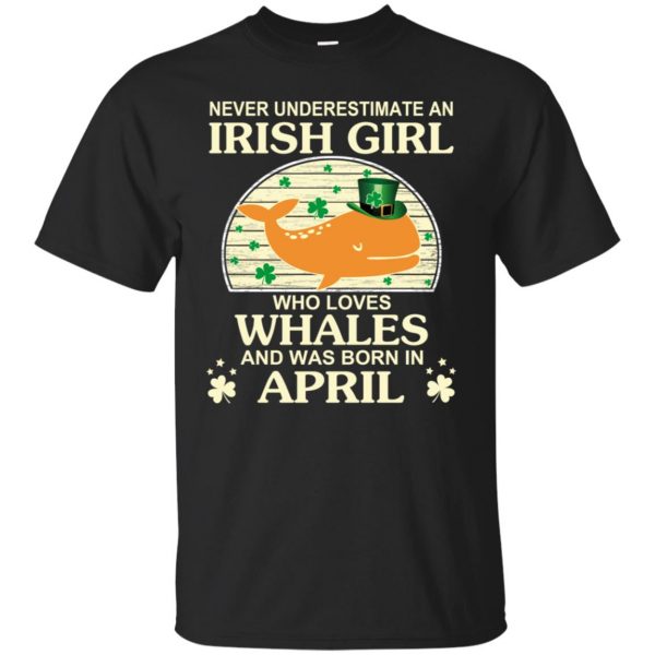 An Irish Girl Who Loves Whales And Was Born In April T-Shirts, Hoodie, Tank 3