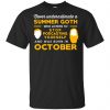 A Summer Goth Who Listens To Stop Podcasting Yourself And Was Born In October T-Shirts, Hoodie, Tank 2