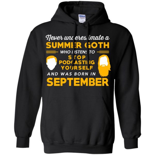 A Summer Goth Who Listens To Stop Podcasting Yourself And Was Born In September T-Shirts, Hoodie, Tank 7
