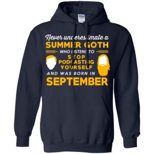 A Summer Goth Who Listens To Stop Podcasting Yourself And Was Born In September T-Shirts, Hoodie, Tank 19