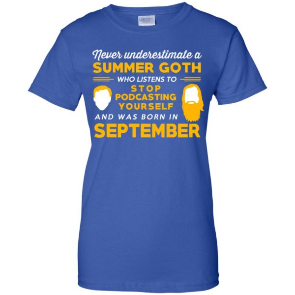 A Summer Goth Who Listens To Stop Podcasting Yourself And Was Born In September T-Shirts, Hoodie, Tank 14
