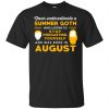 A Summer Goth Who Listens To Stop Podcasting Yourself And Was Born In August T-Shirts, Hoodie, Tank 1