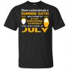 A Summer Goth Who Listens To Stop Podcasting Yourself And Was Born In July T-Shirts, Hoodie, Tank 2