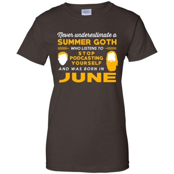 A Summer Goth Who Listens To Stop Podcasting Yourself And Was Born In June T-Shirts, Hoodie, Tank 12