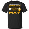 A Summer Goth Who Listens To Stop Podcasting Yourself And Was Born In May T-Shirts, Hoodie, Tank 2