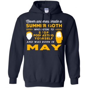 A Summer Goth Who Listens To Stop Podcasting Yourself And Was Born In May T-Shirts, Hoodie, Tank 19