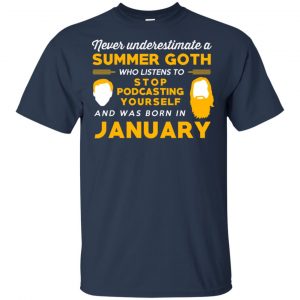 A Summer Goth Who Listens To Stop Podcasting Yourself And Was Born In January T-Shirts, Hoodie, Tank 16 A Summer Goth Who Listens To Stop Podcasting Yourself And Was Born In January T-Shirts, Hoodie, Tank 16