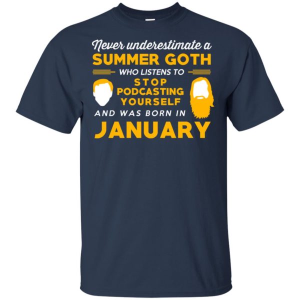 A Summer Goth Who Listens To Stop Podcasting Yourself And Was Born In January T-Shirts, Hoodie, Tank Apparel 6