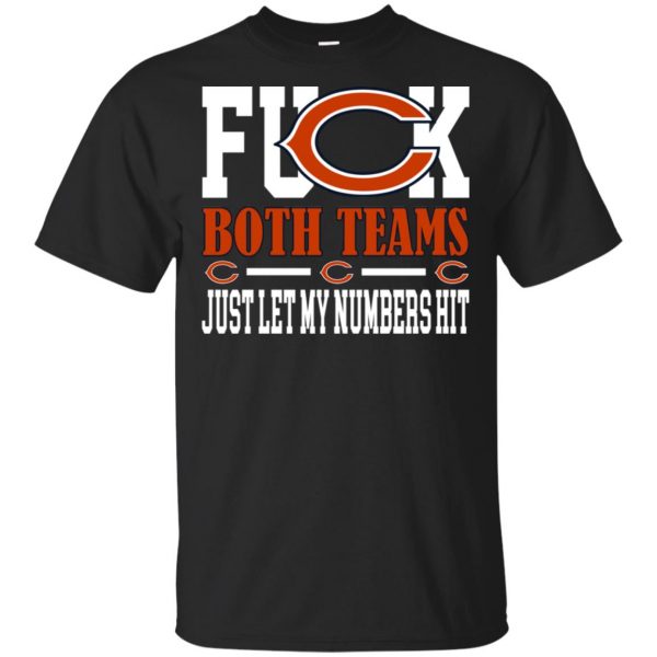 Fuck Both Teams Just Let My Numbers Hit Chicago Bears T-Shirts, Hoodie, Tank Apparel 3