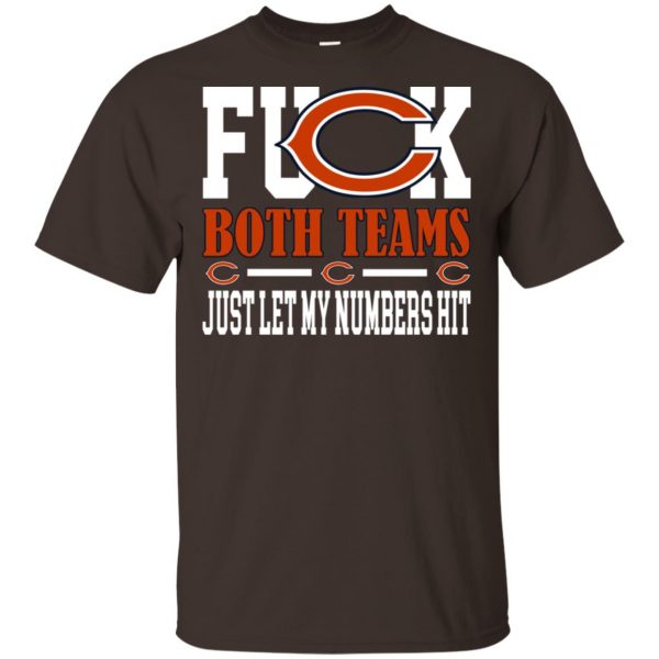 Fuck Both Teams Just Let My Numbers Hit Chicago Bears T-Shirts, Hoodie, Tank Apparel 4