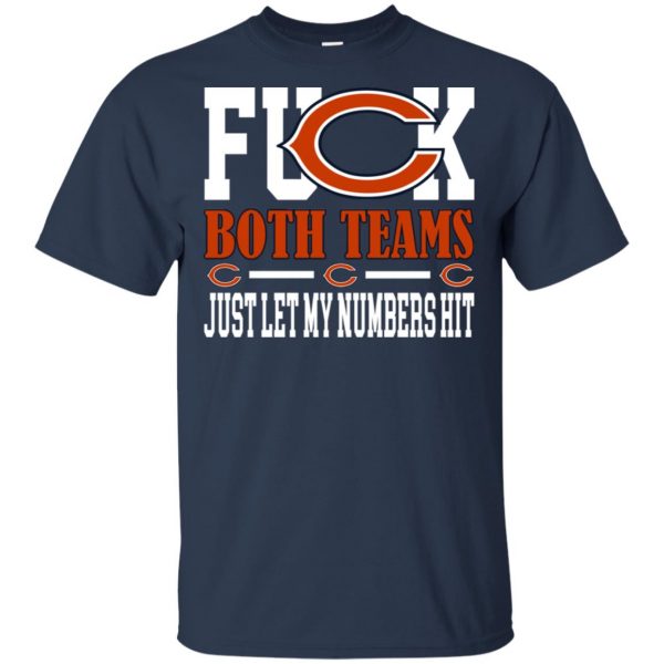 Fuck Both Teams Just Let My Numbers Hit Chicago Bears T-Shirts, Hoodie, Tank Apparel 6