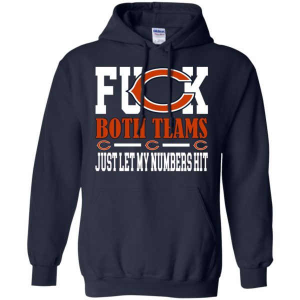 Fuck Both Teams Just Let My Numbers Hit Chicago Bears T-Shirts, Hoodie, Tank Apparel 8