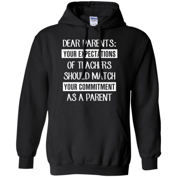 Dear Parents: Your Expectations Of Teachers Should Match Your Commitment As A Parent T-Shirts, Hoodie, Tank Apparel 7