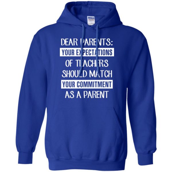 Dear Parents: Your Expectations Of Teachers Should Match Your Commitment As A Parent T-Shirts, Hoodie, Tank Apparel 10