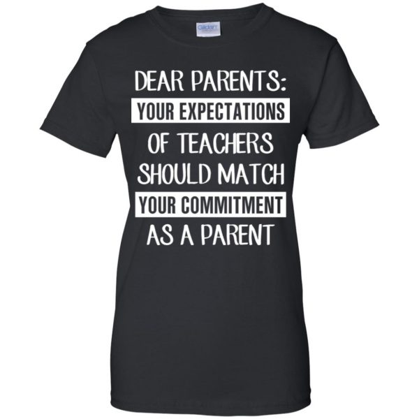 Dear Parents: Your Expectations Of Teachers Should Match Your Commitment As A Parent T-Shirts, Hoodie, Tank Apparel 11