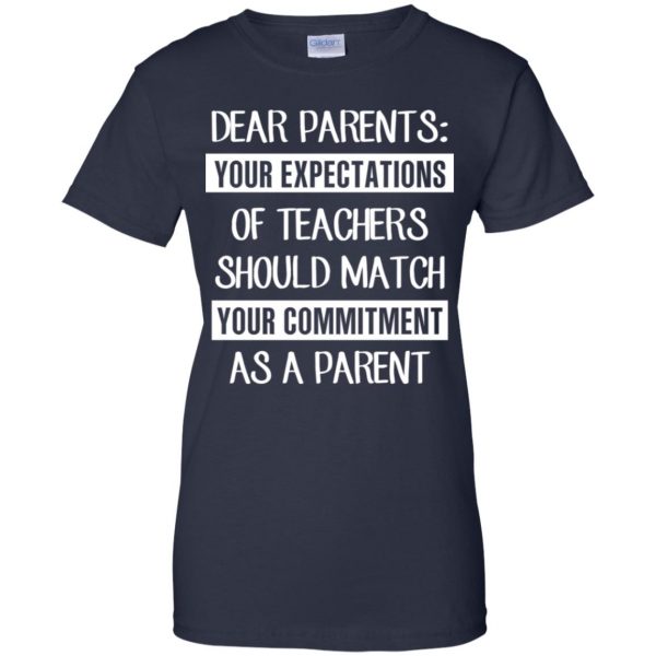 Dear Parents: Your Expectations Of Teachers Should Match Your Commitment As A Parent T-Shirts, Hoodie, Tank Apparel 13