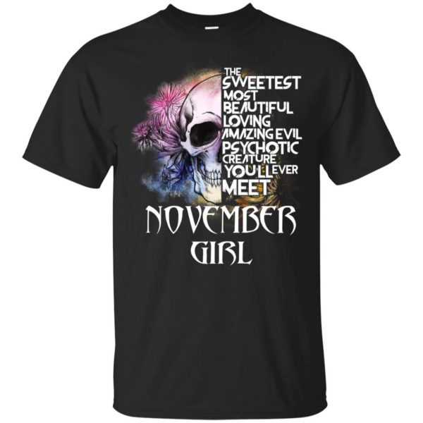 November Girl The Sweetest Most Beautiful Loving Amazing Evil Psychotic Creature You'll Ever Meet T-Shirts, Hoodie, Tank 3