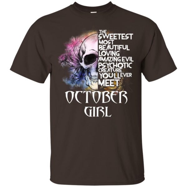 October Girl The Sweetest Most Beautiful Loving Amazing Evil Psychotic Creature You'll Ever Meet T-Shirts, Hoodie, Tank 4