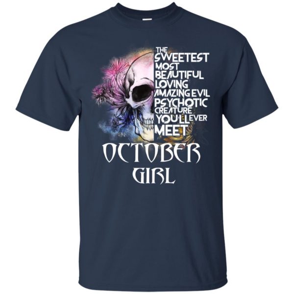 October Girl The Sweetest Most Beautiful Loving Amazing Evil Psychotic Creature You'll Ever Meet T-Shirts, Hoodie, Tank 6