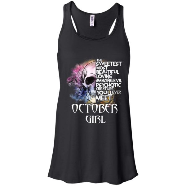 October Girl The Sweetest Most Beautiful Loving Amazing Evil Psychotic Creature You'll Ever Meet T-Shirts, Hoodie, Tank 7