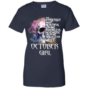 October Girl The Sweetest Most Beautiful Loving Amazing Evil Psychotic Creature You'll Ever Meet T-Shirts, Hoodie, Tank 24