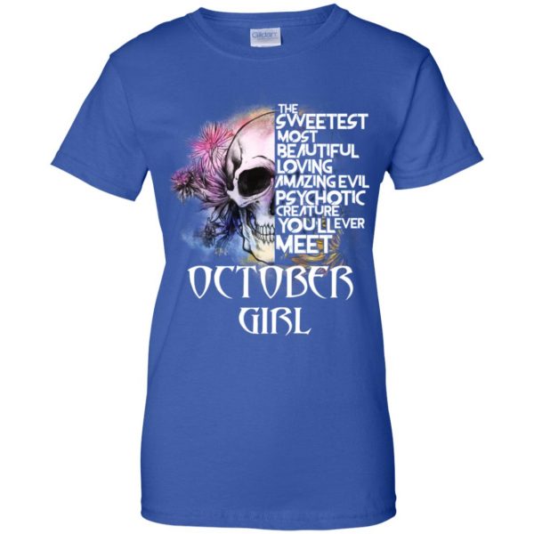October Girl The Sweetest Most Beautiful Loving Amazing Evil Psychotic Creature You'll Ever Meet T-Shirts, Hoodie, Tank 14