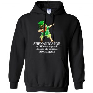 Shenanigator T-Shirts - A Person Who Instigates Shenanigans T-Shirts, Hoodie, Tank 18