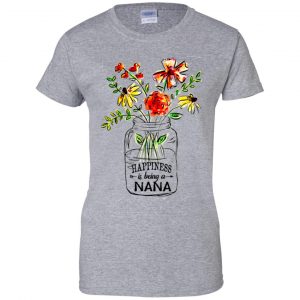 Happiness Is Being A Nana Flower T-Shirts, Hoodie, Tank 23 Happiness Is Being A Nana Flower T-Shirts, Hoodie, Tank 23