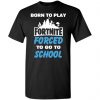 Born To Play Fortnite Forced To Go To School T-Shirts, Hoodie, Tank 2 Born To Play Fortnite Forced To Go To School T-Shirts, Hoodie, Tank 2